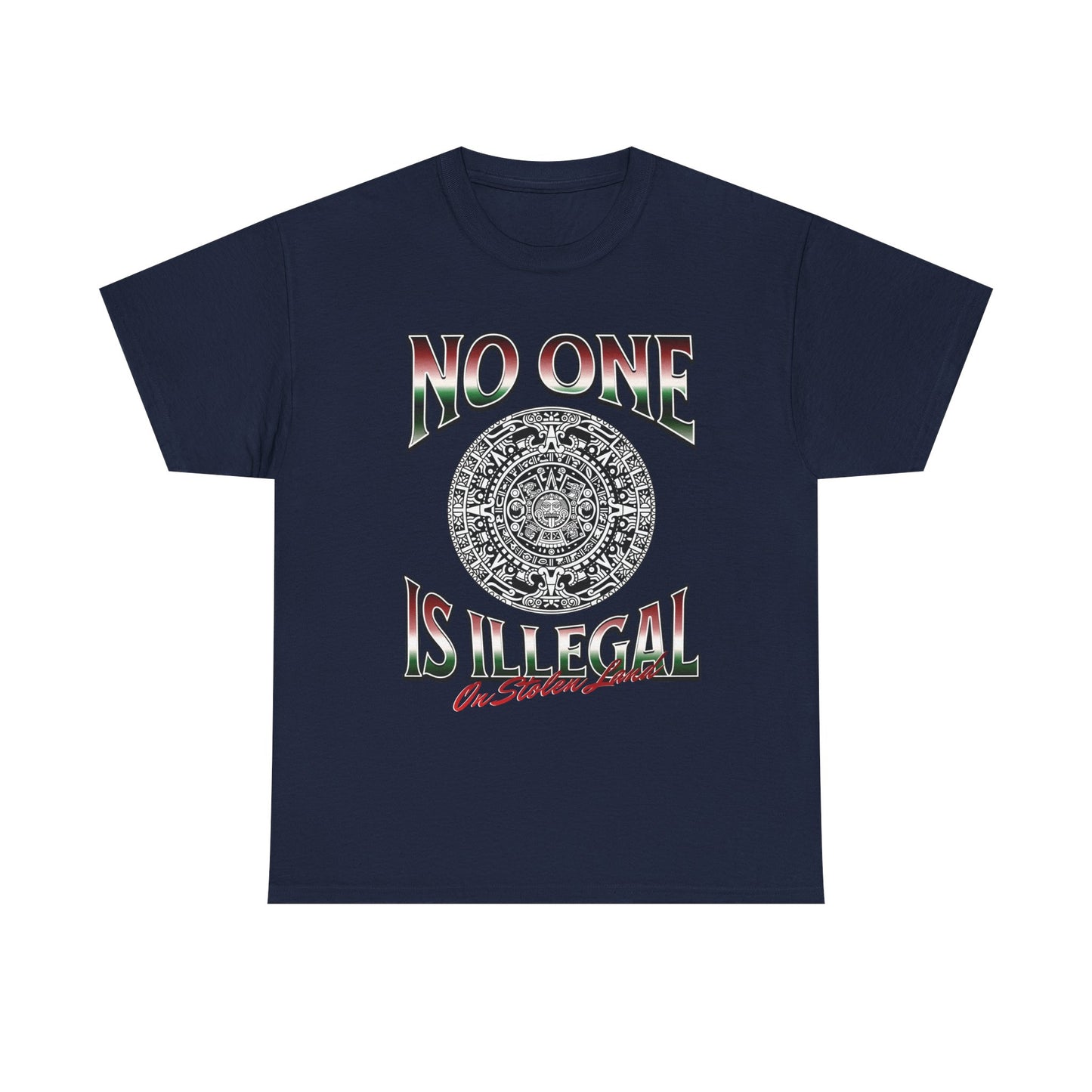 Unisex Heavy Cotton Tee - "No One Is Illegal On Stolen Land" Graphic, Social Justice Apparel, Inspirational T-Shirt, Protest Wear, Inclusive Fashion